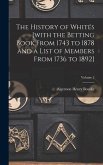 The History of Whités [with the Betting Book From 1743 to 1878 and a List of Members From 1736 to 1892]; Volume 2