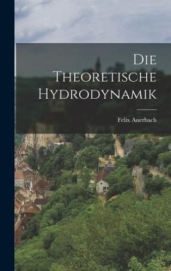 Die Theoretische Hydrodynamik - Auerbach, Felix