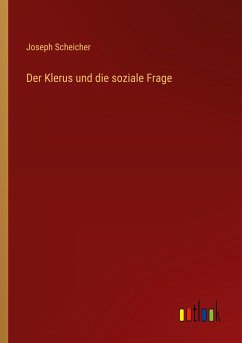 Der Klerus und die soziale Frage - Scheicher, Joseph