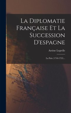 La Diplomatie Française Et La Succession D'espagne Cover La Diplomatie Française Et La Succession D'espagne