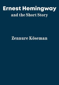 Ernest Hemingway and the Short Story - Köseman, Zennure