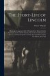 The Story-life of Lincoln: A Biography... - Bild 1