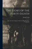 The Story of the Forty-eighth: A Record of the Campaigns of the Forty-eighth Regiment, Pennsylvania