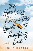 The Hopeless Romantic's Guide to Avoiding Love
