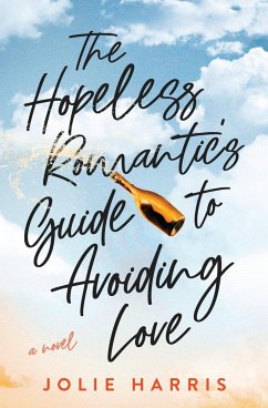 The Hopeless Romantic's Guide to Avoiding Love - Harris, Jolie