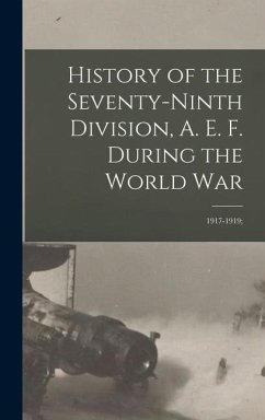 History of the Seventy-ninth Division, A. E. F. During the World War