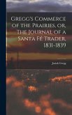 Gregg's Commerce of the Prairies, or, The Journal of a Santa Fé Trader, 1831-1839