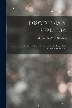 Disciplina Y Rebeldía - de Sánchez, Federico Onís Y Disciplina Y Rebeldía - de Sánchez, Federico Onís Y