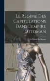 Le Régime Des Capitulations Dans L'empire Ottoman