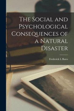 The Social and Psychological Consequences of a Natural Disaster - Bates, Frederick L.
