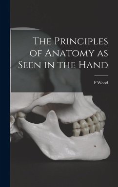 The Principles of Anatomy as Seen in the Hand - Jones, F Wood