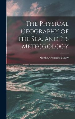 The Physical Geography of the Sea, and Its Meteorology - Maury, Matthew Fontaine