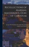 Recollections of Marshal Macdonald, Duke of Tarentum; Volume 2