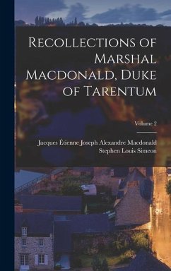 Recollections of Marshal Macdonald, Duke of Tarentum; Volume 2 - Simeon, Stephen Louis; MacDonald, Jacques Étienne Joseph Alexa