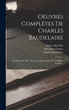 Oeuvres Complètes De Charles Baudelaire - Baudelaire, Charles; Gautier, Théophile
