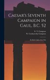 Caesar's Seventh Campaign in Gaul, B.C. 52; De Bello Gallico lib. VII;