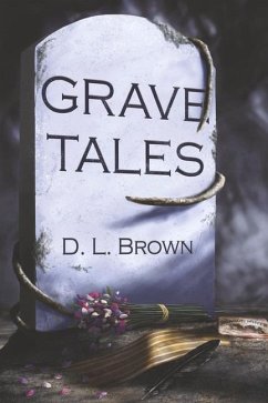 Grave Tales - Brown, D. L.