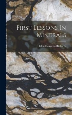 First Lessons In Minerals - Richards, Ellen Henrietta