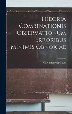 Theoria Combinationis Observationum Erroribus Minimis Obnoxiae - Gauss, Carl Friedrich