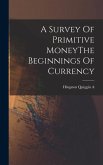 A Survey Of Primitive MoneyThe Beginnings Of Currency