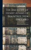 The Ancestry of Henry Adams of Braintree, New England