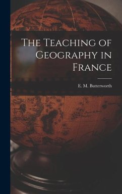 The Teaching of Geography in France - Butterworth, E. M.