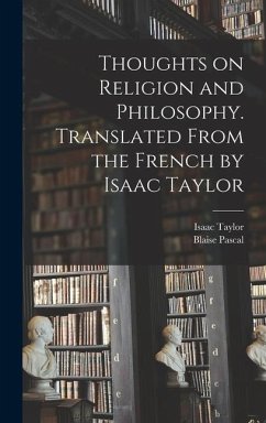 Thoughts on Religion and Philosophy. Translated From the French by Isaac Taylor - Pascal, Blaise; Taylor, Isaac