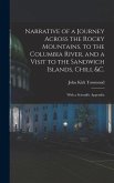 Narrative of a Journey Across the Rocky Mountains, to the Columbia River, and a Visit to the Sandwich Islands, Chili, &c.; With a Scientific Appendix