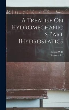 A Treatise On Hydromechanics Part IHydrostatics - Besant, Wh; Ramsey, As