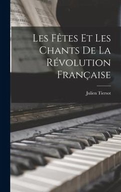 Les fêtes et les chants de la révolution française - Tiersot, Julien