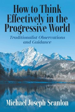 How to Think Effectively in the Progressive World - Scanlon, Michael Joseph