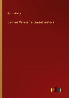 Carmina Veteris Testamenti metrice - Bickell, Gustav