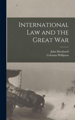 International Law and the Great War - Macdonell, John; Phillipson, Coleman