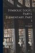 Symbolic Logic. Part I. Elementary,... - Bild 1