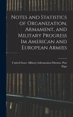 Notes and Statistics of Organization, Armament, and Military Progress Im American and European Armies