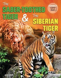 The Saber-Toothed Tiger and the Siberian Tiger - Burns, Jason M