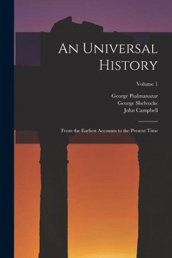 An Universal History: From the Earliest Accounts to the Present Time; Volume 1 - Sale, George; Campbell, John; Psalmanazar, George
