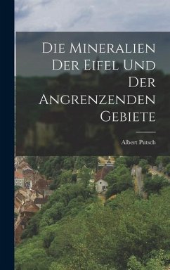 Die Mineralien der Eifel und der Angrenzenden Gebiete - Putsch, Albert