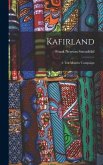 Kafirland: A Ten Months' Campaign