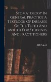 Stomatology In General Practice A Textbook Of Diseases Of The Teeth And Mouth For Students And Practitioners
