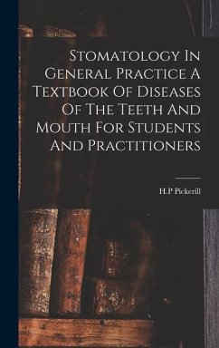 Stomatology In General Practice A Textbook Of Diseases Of The Teeth And Mouth For Students And Practitioners - H P, Pickerill