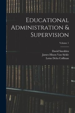 Educational Administration & Supervision; Volume 1 - Johnston, Charles Hughes; Bagley, William Chandler; Snedden, David