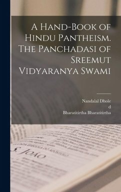 A Hand-book of Hindu Pantheism. The Panchadasi of Sreemut Vidyaranya Swami - Madhava, D.; Dhole, Nandalal; Bharatitirtha, Bharatitirtha