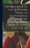 Orderly Book of the Northern Army, at Ticonderoga and Mt. Independence, From October 17th, 1776, To