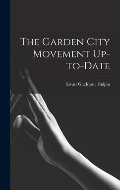 The Garden City Movement Up-to-date - Culpin, Ewart Gladstone