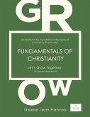 Fundamentals of Christianity: Understand the Foundational Elements of Christianity Practically!