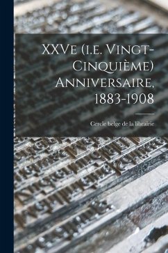 XXVe (i.e. vingt-cinquième) anniversaire, 1883-1908