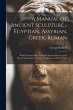 A Manual of Ancient Sculpture -... - Bild 1