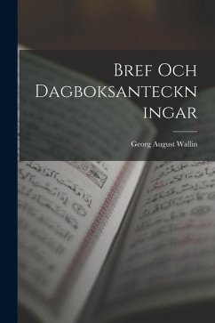 Bref Och Dagboksanteckningar - Wallin, Georg August