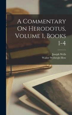 A Commentary On Herodotus, Volume 1, Books 1-4 - How, Walter Wybergh; Wells, Joseph